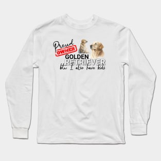 Proud Owner Golden Retriever and kids funny design Long Sleeve T-Shirt